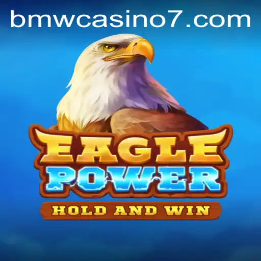 Dive into the Exciting World of EaglePower at BMW Casino